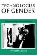 Technologies of gender : essays on theory, film, and fiction