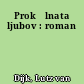 Prokălnata ljubov : roman