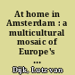 At home in Amsterdam : a multicultural mosaic of Europe's gay capital ; portraits of gay men from all over the world