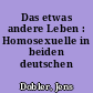 Das etwas andere Leben : Homosexuelle in beiden deutschen Staaten