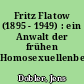 Fritz Flatow (1895 - 1949) : ein Anwalt der frühen Homosexuellenbewegung