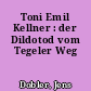 Toni Emil Kellner : der Dildotod vom Tegeler Weg