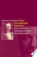 Der Eulenburg-Skandal : eine politische Kulturgeschichte des Kaiserreichs