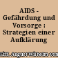 AIDS - Gefährdung und Vorsorge : Strategien einer Aufklärung