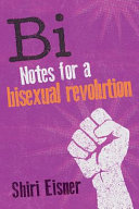 Bi : notes for a bisexual revolution