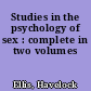 Studies in the psychology of sex : complete in two volumes