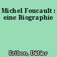 Michel Foucault : eine Biographie