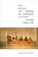 The queer art of history : queer kinship after fascism