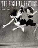 The fugitive gesture : masterpieces of dance photography