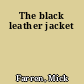 The black leather jacket