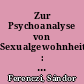 Zur Psychoanalyse von Sexualgewohnheiten : (mit Beiträgen zur therapeutischen Technik)
