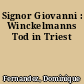 Signor Giovanni : Winckelmanns Tod in Triest