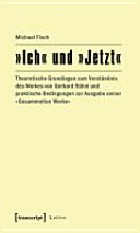 "Ich" und "Jetzt" : theoretische Grundlagen zum Verständnis des Werkes von Gerhard Rühm und praktische Bedingungen zur Ausgabe seiner "Gesammelten Werke"