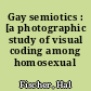 Gay semiotics : [a photographic study of visual coding among homosexual men]
