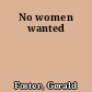 No women wanted