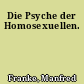 Die Psyche der Homosexuellen.