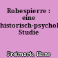 Robespierre : eine historisch-psychologische Studie