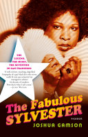 The fabulous Sylvester : the legend, the music, the seventies in San Francisco
