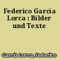 Federico Garcia Lorca : Bilder und Texte
