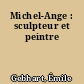Michel-Ange : sculpteur et peintre