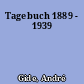 Tagebuch 1889 - 1939