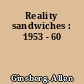 Reality sandwiches : 1953 - 60