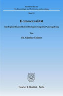Homosexualität : Ideologiekritik und Entmythologisierung einer Gesetzgebung
