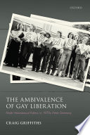 The ambivalence of gay liberation : male homosexual politics in 1970s West-Germany
