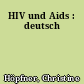 HIV und Aids : deutsch