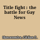 Title fight : the battle for Gay News