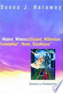 Modest_Witness[at]Second_Milenium.FemaleMan_Meets_OncoMouse : feminism and technoscience