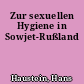 Zur sexuellen Hygiene in Sowjet-Rußland