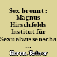 Sex brennt : Magnus Hirschfelds Institut für Sexualwissenschaft und die Bücherverbrennung