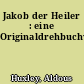 Jakob der Heiler : eine Originaldrehbuchvorlage