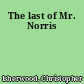 The last of Mr. Norris