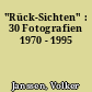 "Rück-Sichten" : 30 Fotografien 1970 - 1995