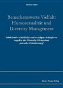 Bemerkenswerte Vielfalt : Homosexualität und Diversity Management ; betriebswirtschaftliche und sozialpsychologische Aspekte der Diversity-Dimension "sexueller Orientierung"