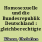 Homosexuelle und die Bundesrepublik Deutschland : gleichberechtigte Mitmenschen?