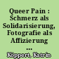 Queer Pain : Schmerz als Solidarisierung, Fotografie als Affizierung ; zu den Fotografien von Albrecht Becker aus den 1920er bis 1990er Jahren