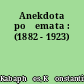 Anekdota poīemata : (1882 - 1923)
