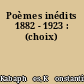 Poèmes inédits 1882 - 1923 : (choix)