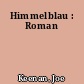 Himmelblau : Roman