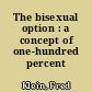 The bisexual option : a concept of one-hundred percent intimacy