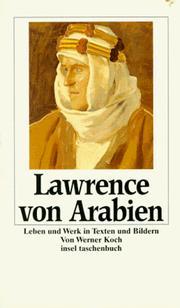 Lawrence von Arabien : Leben und Werk [in Texten und Bildern]