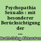 Psychopathia Sexualis : mit besonderer Berücksichtigung der conträren Sexualempfindung ; eine klinisch-forensische Studie
