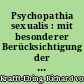 Psychopathia sexualis : mit besonderer Berücksichtigung der konträren Sexualempfindung ; eine medizinisch-gerichtliche Studie für Ärzte und Juristen