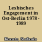 Lesbisches Engagement in Ost-Berlin 1978 - 1989