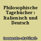 Philosophische Tagebücher : Italienisch und Deutsch