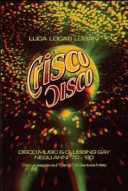 Crisco disco : disco music & clubbing gay tra gli anni 70 e 80