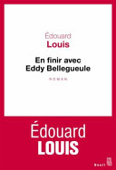 En finir avec Eddy Bellegueule : roman